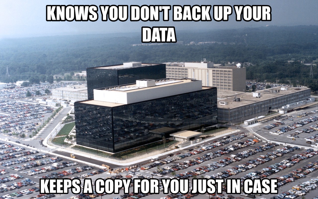 Чёрный юмор. АНБ в курсе, что вы ленитесь делать бэкапы. Хранит копию ваших данных на всякий случай.