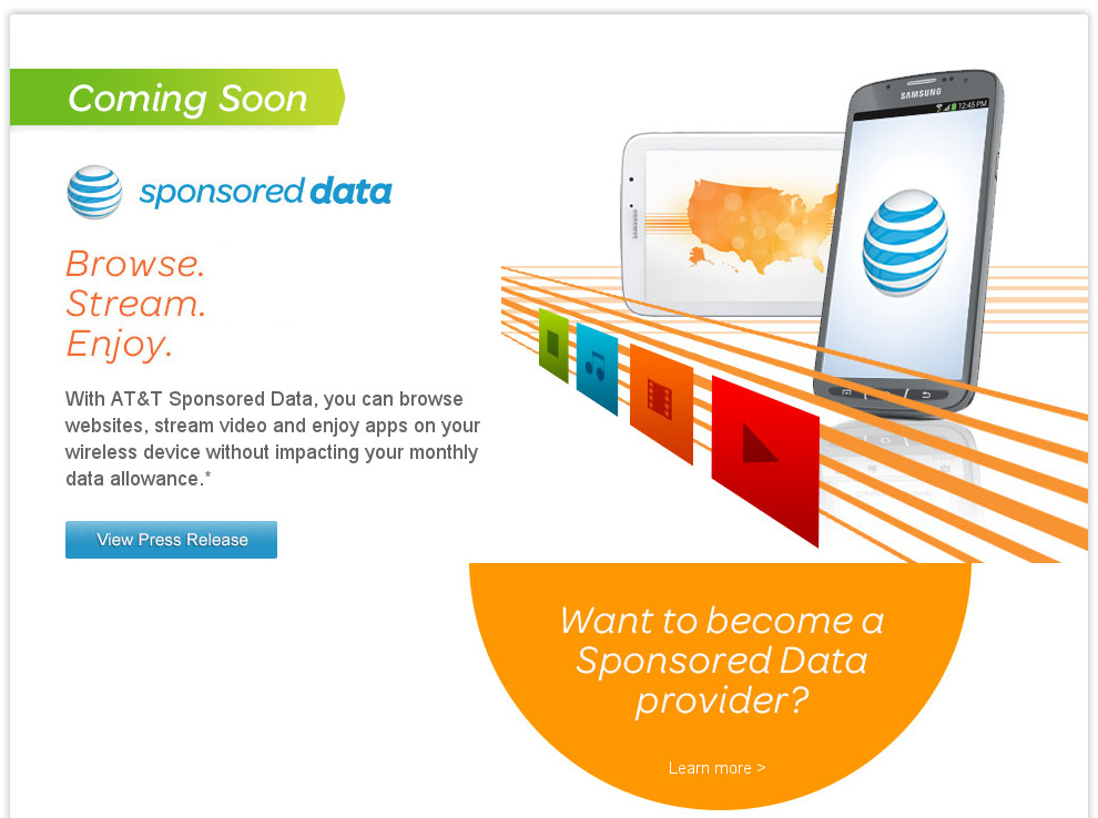 Вот так красиво американский телеком-гигант AT&T рекламирует основанную на отрицании сетевой нейтральности услугу Sponsored Data. Суть простая: желаете, чтобы наши мобильные клиенты получали ваш контент без задержек и более гибко? Платите!